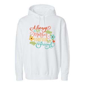 Always My Mother Forever My Friend Garment-Dyed Fleece Hoodie