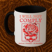Anti Mandate Medical Freedom I Will Not Comply Mug
