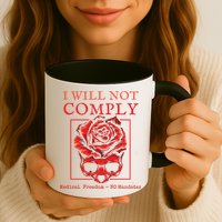 Anti Mandate Medical Freedom I Will Not Comply Mug