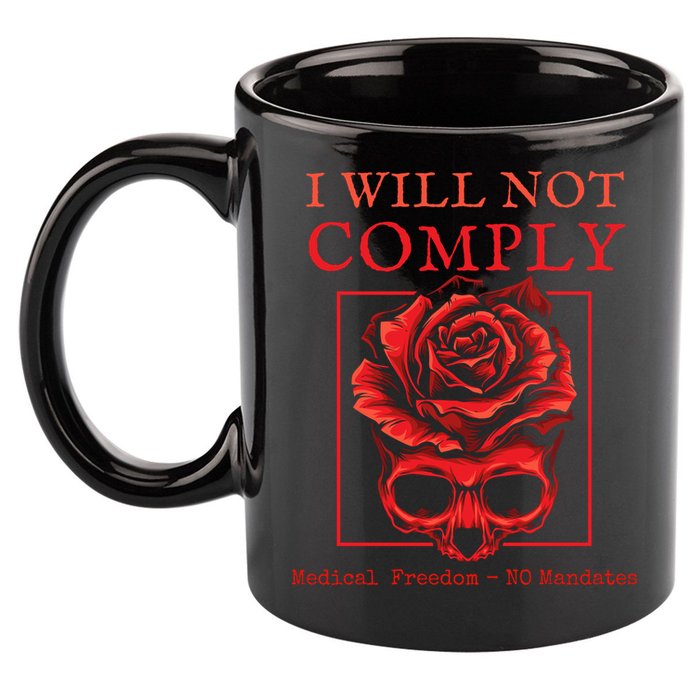 Anti Mandate Medical Freedom I Will Not Comply 11oz C Handle Ceramic Mug