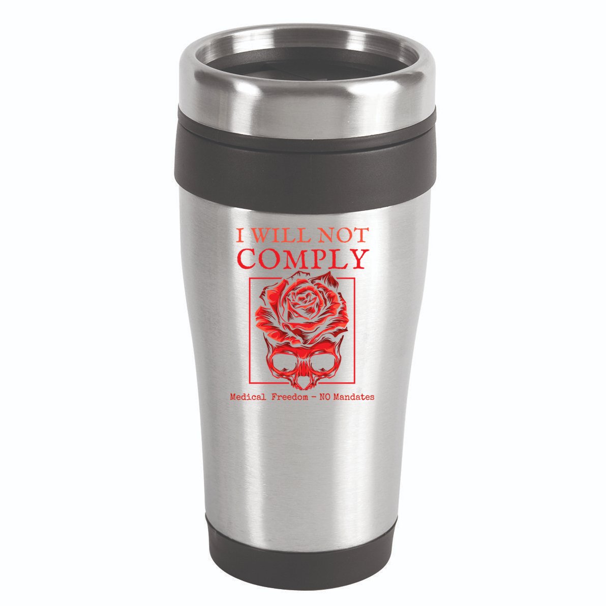 Anti Mandate Medical Freedom I Will Not Comply 16oz Travel Tumbler