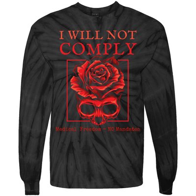Anti Mandate Medical Freedom I Will Not Comply Tie-Dye Long Sleeve Shirt
