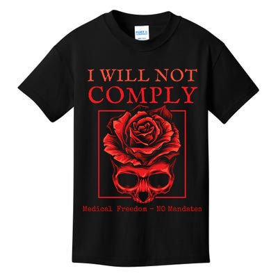 Anti Mandate Medical Freedom I Will Not Comply Kids T-Shirt