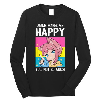 Anime Makes Me Happy You Not So Much LGBT Q Pansexual Pride Long Sleeve Shirt