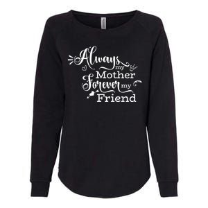 Always My Mother Forever My Friend Womens California Wash Sweatshirt