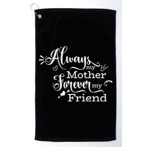 Always My Mother Forever My Friend Platinum Collection Golf Towel