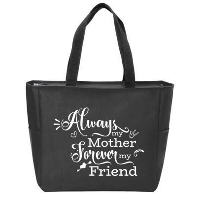 Always My Mother Forever My Friend Zip Tote Bag