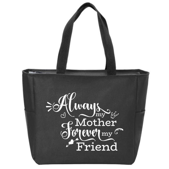 Always My Mother Forever My Friend Zip Tote Bag