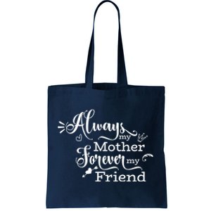 Always My Mother Forever My Friend Tote Bag