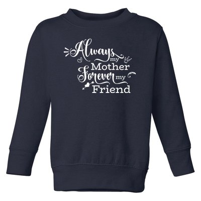 Always My Mother Forever My Friend Toddler Sweatshirt