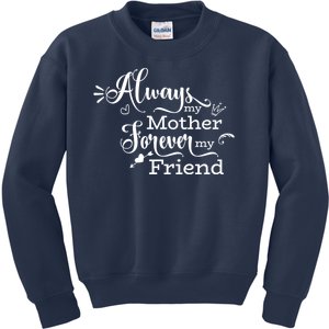 Always My Mother Forever My Friend Kids Sweatshirt