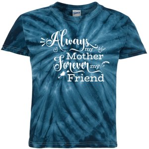 Always My Mother Forever My Friend Kids Tie-Dye T-Shirt