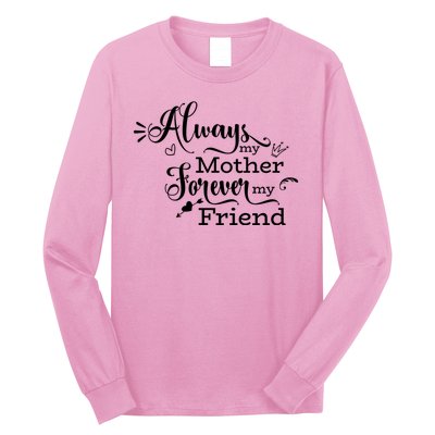 Always My Mother Forever My Friend Long Sleeve Shirt