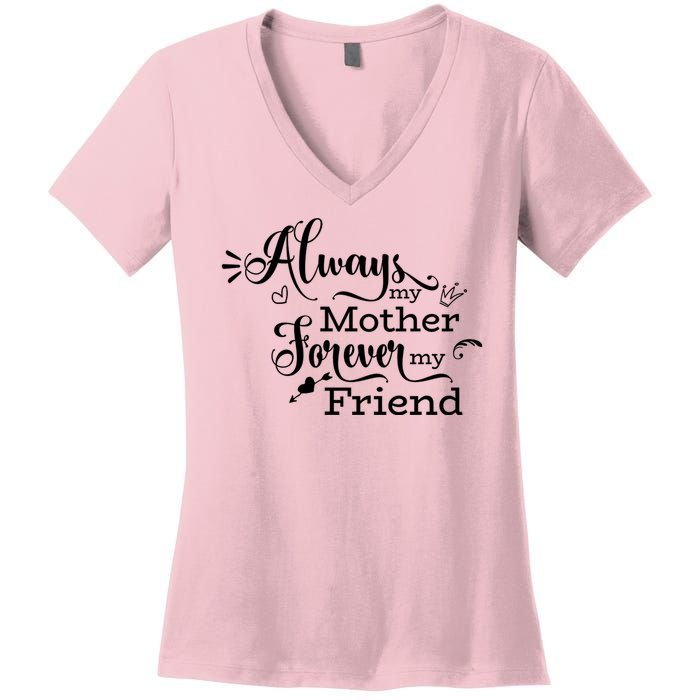 Always My Mother Forever My Friend Women's V-Neck T-Shirt