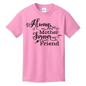 Always My Mother Forever My Friend Kids T-Shirt