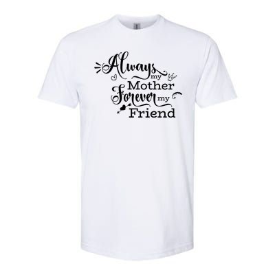 Always My Mother Forever My Friend Softstyle® CVC T-Shirt