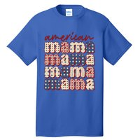 American Mama Mom Life Patriotic American Flag Great Gift Tall T-Shirt