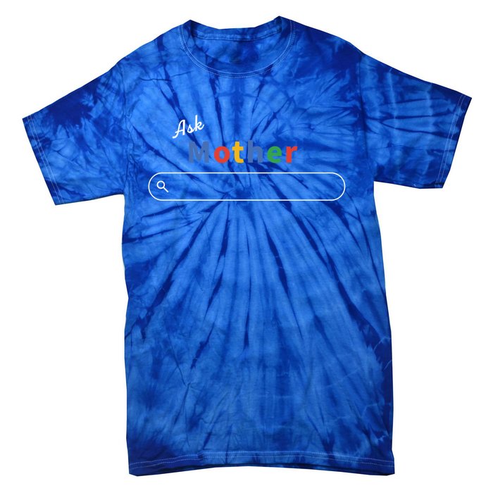 Ask Mother Meaningful Gift Mom Knows Everything Cute Gift Tie-Dye T-Shirt