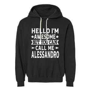 Alessandro Men Name Hello Im Awesome Call Me Alessandro Garment-Dyed Fleece Hoodie