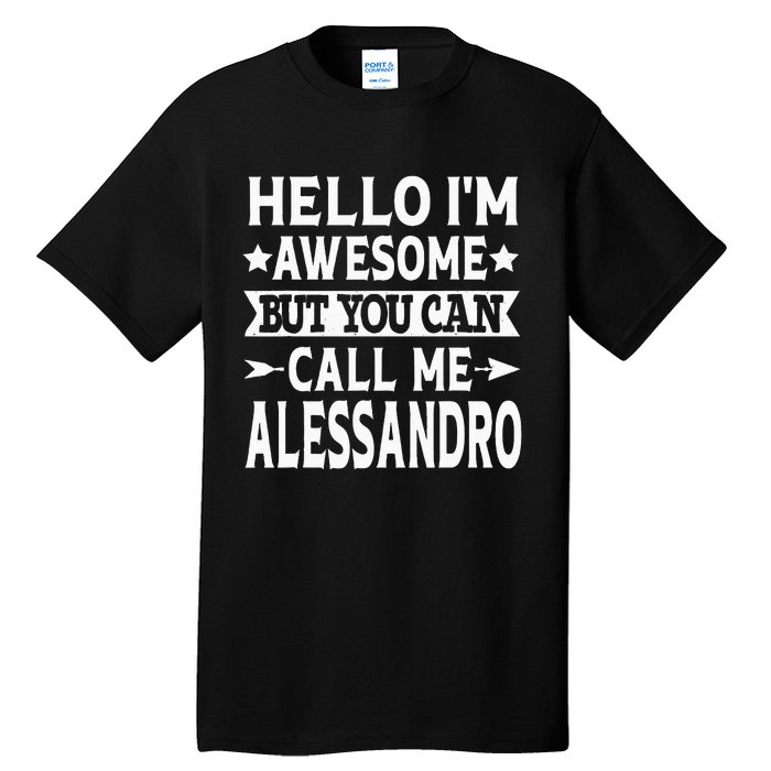 Alessandro Men Name Hello Im Awesome Call Me Alessandro Tall T-Shirt