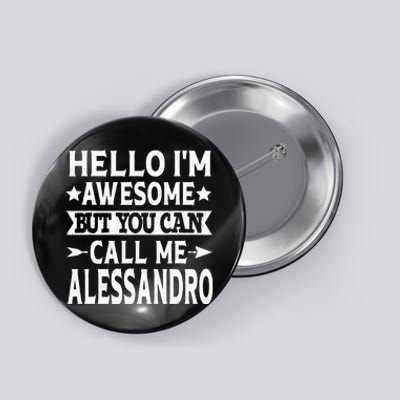 Alessandro Men Name Hello Im Awesome Call Me Alessandro Button