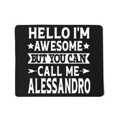 Alessandro Men Name Hello Im Awesome Call Me Alessandro Mousepad