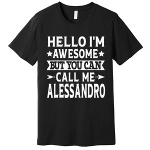 Alessandro Men Name Hello Im Awesome Call Me Alessandro Premium T-Shirt