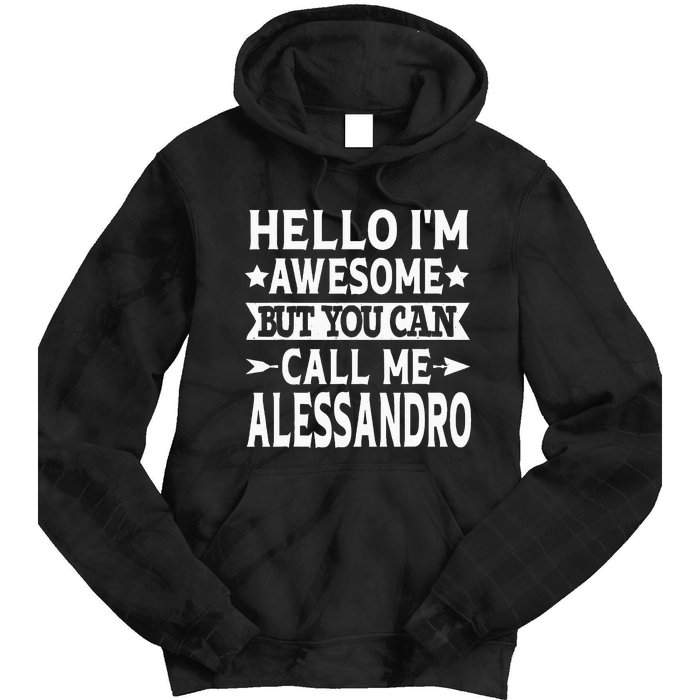 Alessandro Men Name Hello Im Awesome Call Me Alessandro Tie Dye Hoodie