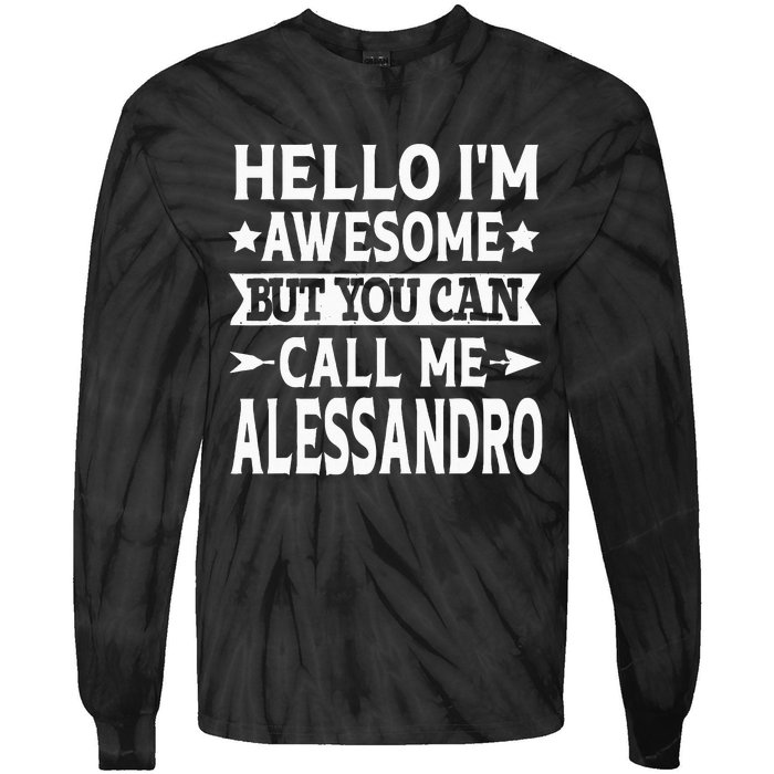 Alessandro Men Name Hello Im Awesome Call Me Alessandro Tie-Dye Long Sleeve Shirt