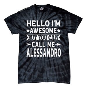 Alessandro Men Name Hello Im Awesome Call Me Alessandro Tie-Dye T-Shirt