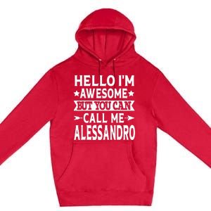 Alessandro Men Name Hello Im Awesome Call Me Alessandro Premium Pullover Hoodie