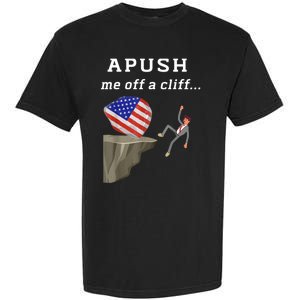 Apush Me Off A Cliff 2024 Ap Exam For Students Funny Garment-Dyed Heavyweight T-Shirt