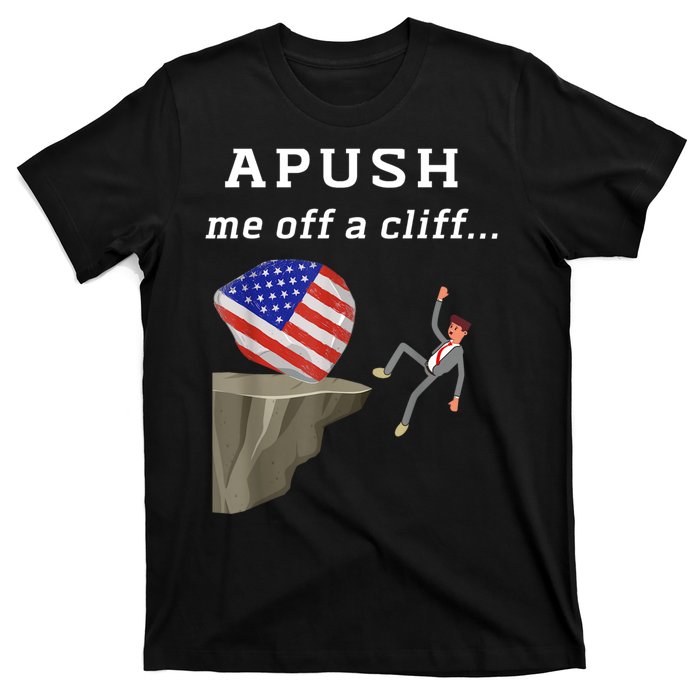 Apush Me Off A Cliff 2024 Ap Exam For Students Funny T-Shirt