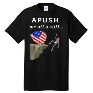 Apush Me Off A Cliff 2024 Ap Exam For Students Funny Tall T-Shirt