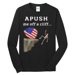 Apush Me Off A Cliff 2024 Ap Exam For Students Funny Tall Long Sleeve T-Shirt