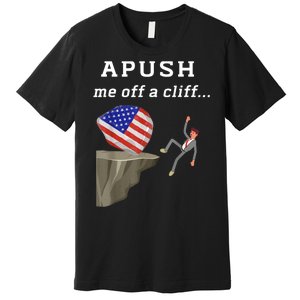 Apush Me Off A Cliff 2024 Ap Exam For Students Funny Premium T-Shirt