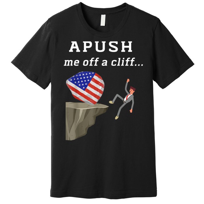 Apush Me Off A Cliff 2024 Ap Exam For Students Funny Premium T-Shirt