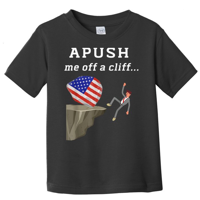 Apush Me Off A Cliff 2024 Ap Exam For Students Funny Toddler T-Shirt