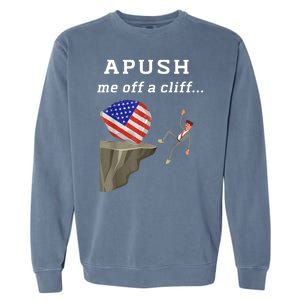 Apush Me Off A Cliff 2024 Ap Exam For Students Funny Garment-Dyed Sweatshirt