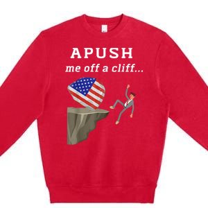 Apush Me Off A Cliff 2024 Ap Exam For Students Funny Premium Crewneck Sweatshirt