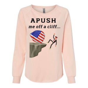 Apush Me Off A Cliff 2024 Ap Exam For Students Funny Womens California Wash Sweatshirt