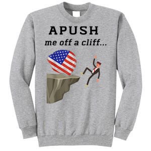 Apush Me Off A Cliff 2024 Ap Exam For Students Funny Tall Sweatshirt