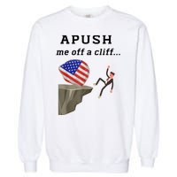 Apush Me Off A Cliff 2024 Ap Exam For Students Funny Garment-Dyed Sweatshirt