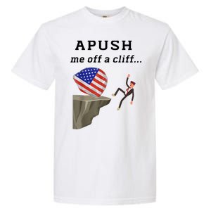 Apush Me Off A Cliff 2024 Ap Exam For Students Funny Garment-Dyed Heavyweight T-Shirt