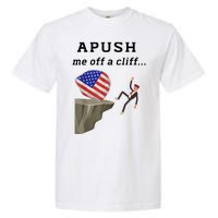 Apush Me Off A Cliff 2024 Ap Exam For Students Funny Garment-Dyed Heavyweight T-Shirt