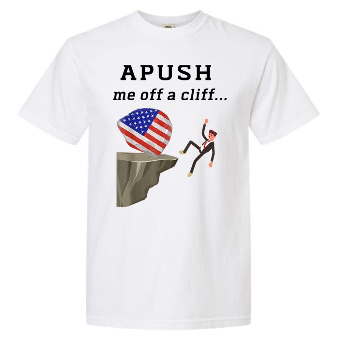 Apush Me Off A Cliff 2024 Ap Exam For Students Funny Garment-Dyed Heavyweight T-Shirt