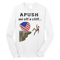 Apush Me Off A Cliff 2024 Ap Exam For Students Funny Long Sleeve Shirt