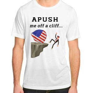 Apush Me Off A Cliff 2024 Ap Exam For Students Funny Adult ChromaSoft Performance T-Shirt