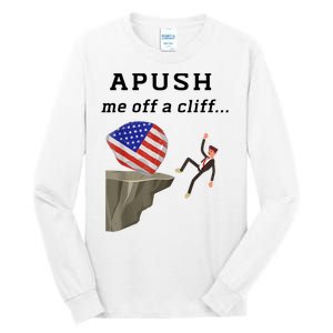 Apush Me Off A Cliff 2024 Ap Exam For Students Funny Tall Long Sleeve T-Shirt