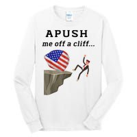 Apush Me Off A Cliff 2024 Ap Exam For Students Funny Tall Long Sleeve T-Shirt